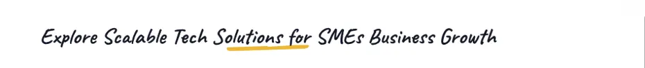 Explore Scalable Tech Solutions for SMEs Business Growth